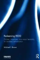 Redeeming REDD - Brown, Michael I. (Satya Development International LLC, Washington, USA)