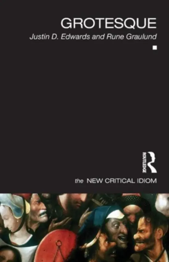 Grotesque - Edwards, Justin D. (University of Surrey, UK) a Graulund, Rune