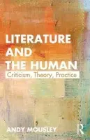 Literature and the Human - Mousley, Andy (De Montfort University, UK)