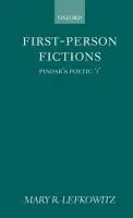 First-Person Fictions - Lefkowitz, Mary R. (Andrew W. Mellon Professor in the Humanities, Andrew W. Mellon Professor in the Humanities, Wellesley College, Massachusetts)