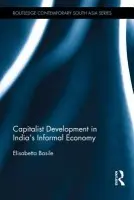 Capitalist Development in India's Informal Economy - Basile, Elisabetta