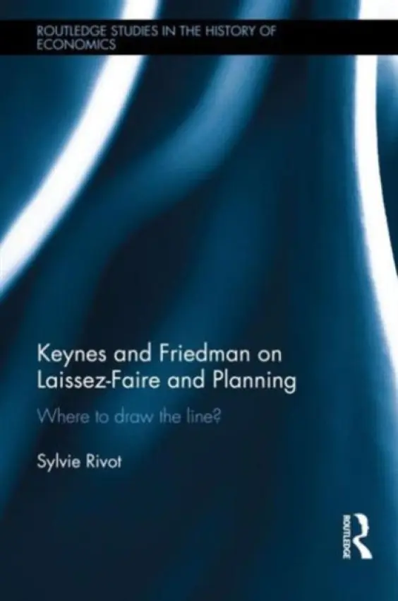 Keynes and Friedman on Laissez-Faire and Planning - Rivot, Sylvie (University of Strasbourg, Beta-Theme, FRANCE)