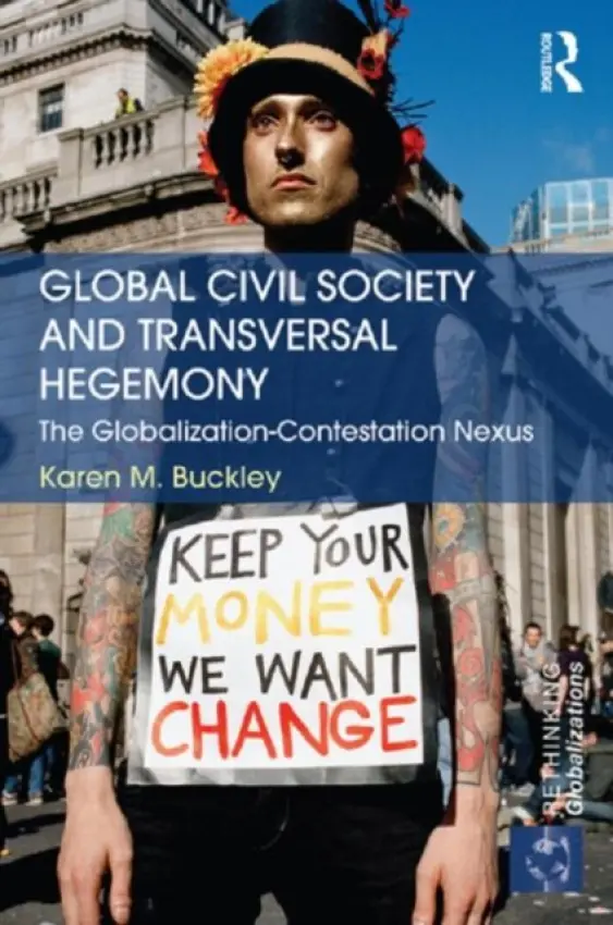Global Civil Society and Transversal Hegemony - Buckley, Karen (University of Manchester, UK.)