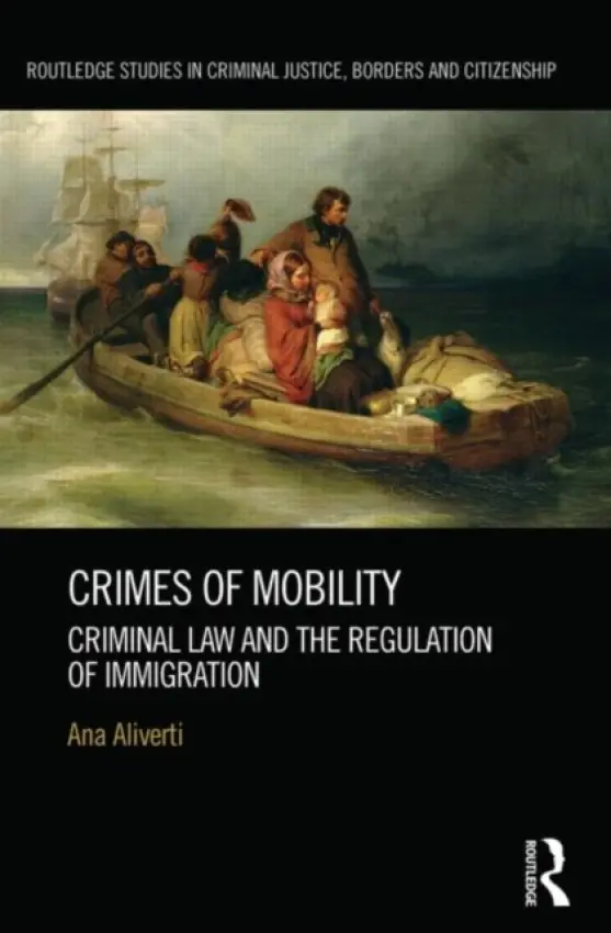 Crimes of Mobility - Aliverti, Ana (University of Warwick, UK)