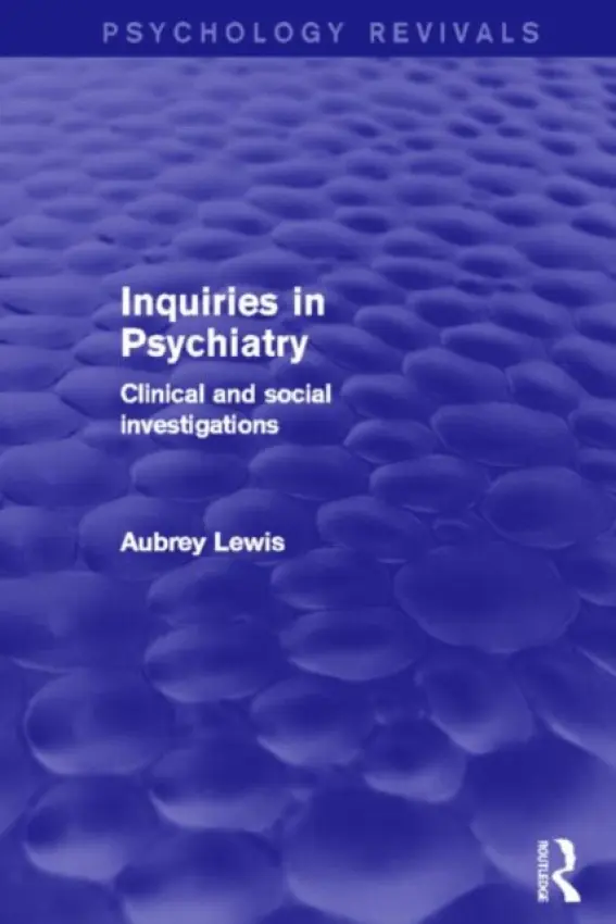 Inquiries in Psychiatry (Psychology Revivals) - Lewis, Aubrey