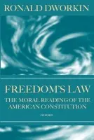 Freedom's Law - Dworkin, Ronald (Professor of Jurisprudence at UCL and Professor of Law, Professor of Jurisprudence at UCL and Professor of Law, New York University)