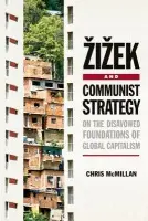Zizek and Communist Strategy - McMillan, Chris (Academic Skills Adviser, Brunel University)