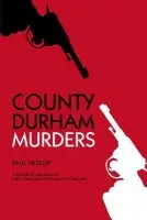 Murder and Crime County Durham - Heslop, Paul