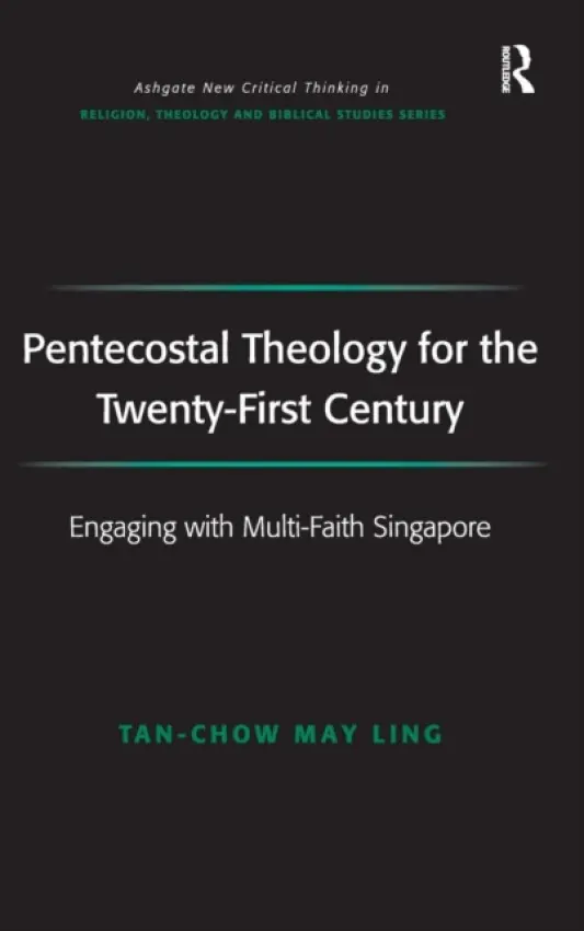 Pentecostal Theology for the Twenty-First Century - Tan-Chow, May Ling