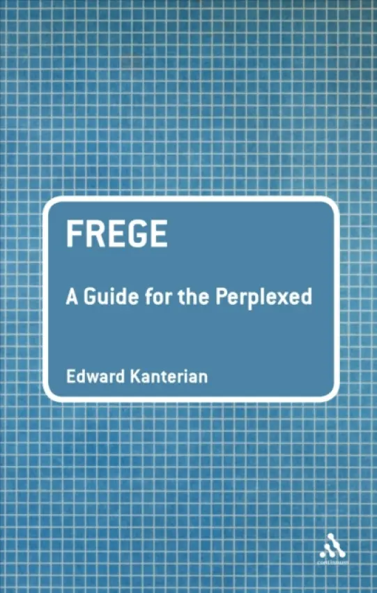 Frege: A Guide for the Perplexed - Kanterian, Dr Edward