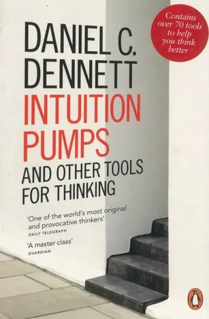 Intuition Pumps and Other Tools for Thinking - Dennett, Daniel C.