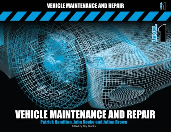 Vehicle Maintenance and Repair Level 1 - Hamilton, Patrick (Chairman of the IMI Members Association Norfolk) a Rooke, John a Brown, Julian
