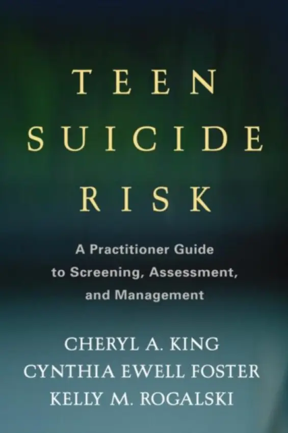 Teen Suicide Risk - King, Cheryl A. (University of Michigan, United States) a Ewell Foster, Cynthia (University of Michigan, United States) a Rogalski, Kelly M. (and Wayne State University School of Medicine, United States)