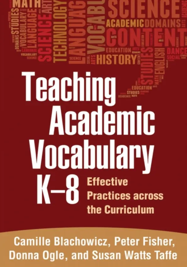 Teaching Academic Vocabulary K-8 - Blachowicz, Camille (National Louis University, United States) a Fisher, Peter (National Louis University, United States) a Ogle, Donna (National Louis University, United States) a Watts Taffe, Susan (University of Cincinnati, United States)