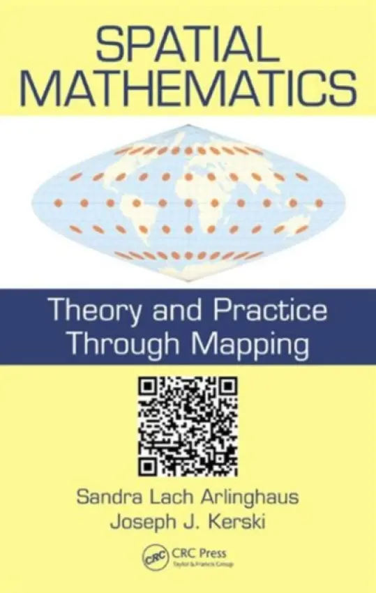 Spatial Mathematics - Arlinghaus, Sandra Lach (University of Michigan, Ann Arbor, Michigan, USA) a Kerski, Joseph J. (Environmental Systems Research Institute, Lakewood, Colorado, USA)