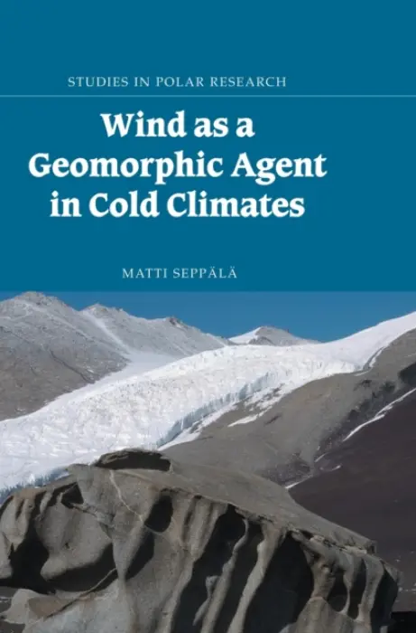Wind as a Geomorphic Agent in Cold Climates - Seppala, Matti (University of Helsinki)