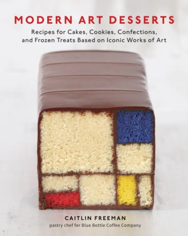 Modern Art Desserts (Recipes for Cakes, Cookies, Confections, and Frozen Treats Based on Iconic Works of Art) - Caitlin Freeman