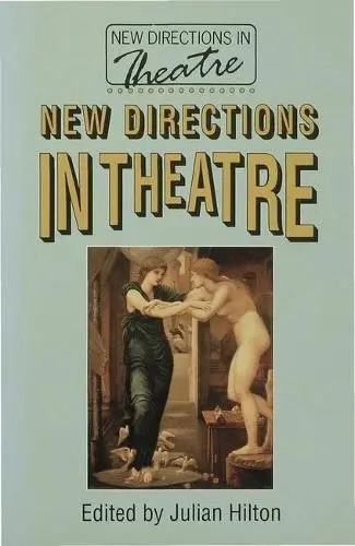New Directions in Theatre - Hilton, Julian