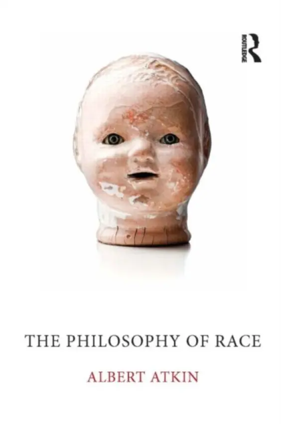 Philosophy of Race - Atkin, Albert