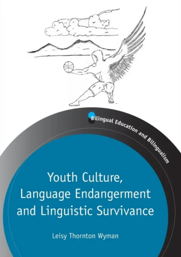 Youth Culture, Language Endangerment and Linguistic Survivance - Wyman, Leisy
