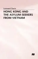 Hong Kong and the Asylum-Seekers from Vietnam - Davis, Leonard