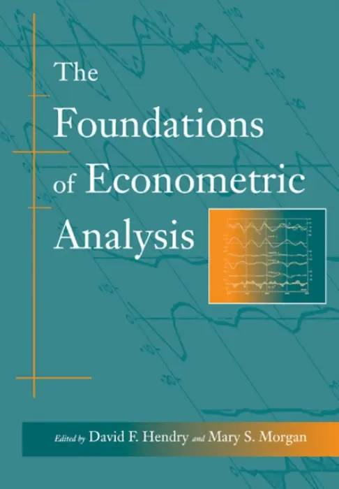 Foundations of Econometric Analysis - Hendry, David F. (University of Oxford) a Morgan, Mary S. (London School of Economics and Political Science)