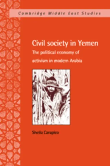 Civil Society in Yemen - Carapico, Sheila (University of Richmond, Virginia)
