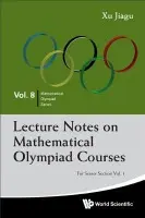 Lecture Notes On Mathematical Olympiad Courses: For Senior Section - Volume 2 - Xu, Jiagu (Former Prof Of Math, Fudan Univ, China)