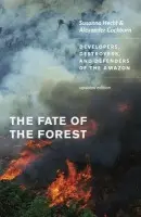 Fate of the Forest - Hecht, Susanna B. a Cockburn, Alexander
