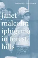 Iphigenia in Forest Hills - Malcolm, Janet