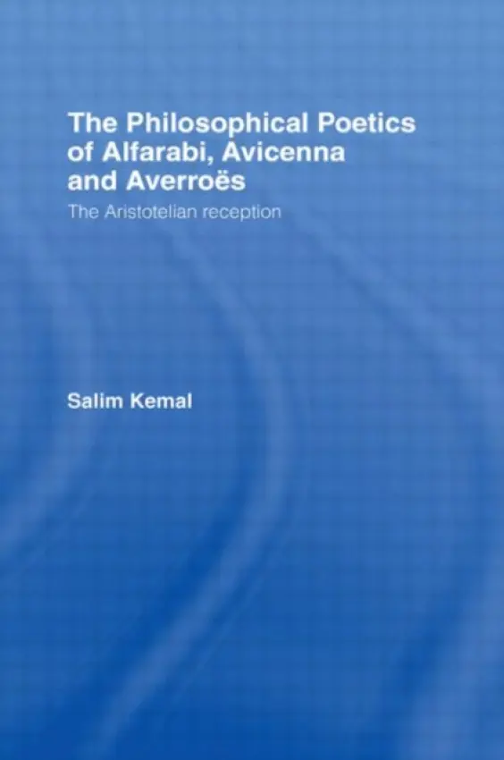 Philosophical Poetics of Alfarabi, Avicenna and Averroes - Kemal, Salim