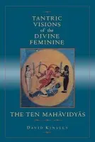 Tantric Visions of the Divine Feminine - Kinsley, David