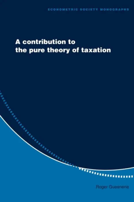 Contribution to the Pure Theory of Taxation - Guesnerie, Roger (DELTA, Paris)