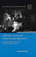 Collective Action and Urban Poverty Alleviation - Shatkin, Gavin