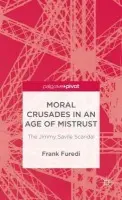 Moral Crusades in an Age of Mistrust - Furedi, F.