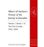 Albert of Aachen's History of the Journey to Jerusalem