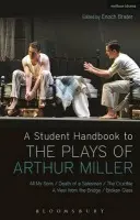 Student Handbook to the Plays of Arthur Miller - Ackerman, Prof. Alan (Associate Professor of English, University of Toronto, University of Toronto, Canada)