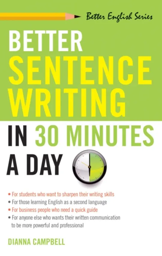 Better Sentence Writing in 30 Minutes a Day - Campbell, Dianna