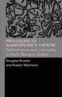 Prologues to Shakespeare's Theatre - Bruster, Douglas a Weimann, Robert