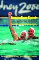 Australian Sport - Better by Design? - Stewart, Bob a Nicholson, Matthew (La Trobe University, Australia) a Smith, Aaron (La Trobe University, Melbourne, Australia) a Westerbeek, Hans (La Trobe University, Australia)