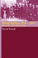 British Politics, 1910-1935 - Powell, David (York St. John, UK)