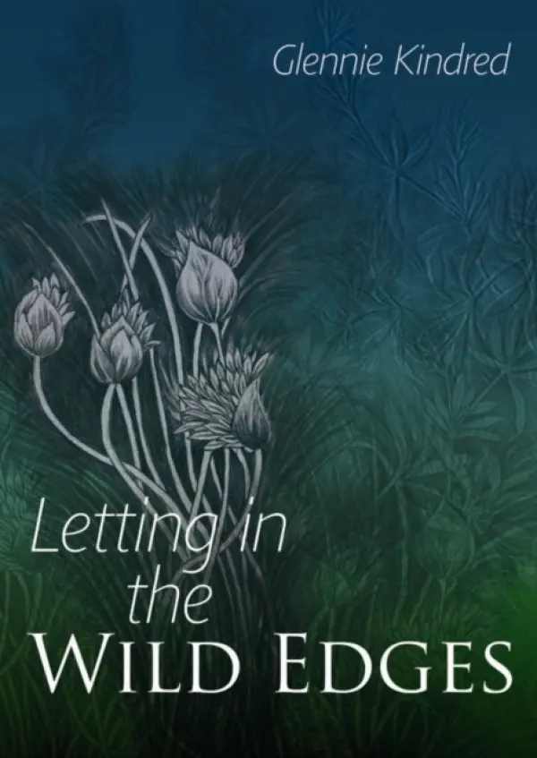 Letting in the Wild Edges - Kindred, Glennie