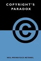 Copyright's Paradox - Netanel, Neil Weinstock (Professor of Law, Professor of Law, Univeristy of California at Los Angeles)