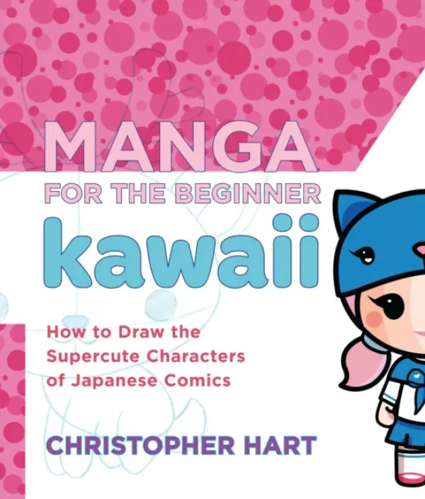 Manga for the Beginner: Kawaii - Hart, C