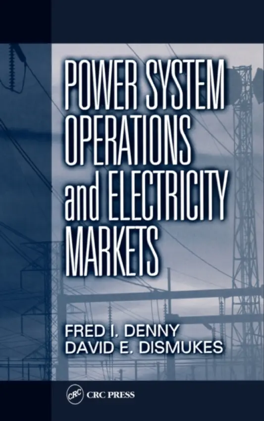 Power System Operations and Electricity Markets - Denny, Fred I. (McNeese State University, Lake Charles, Louisiana, USA) a Dismukes, David E. (Louisiana State University, Baton Rouge, Louisiana, USA)