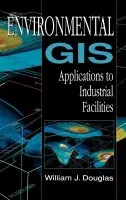 Environmental GIS Applications to Industrial Facilities - Douglas, William