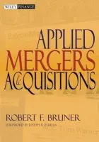 Applied Mergers and Acquisitions - Bruner, Robert F. (University of Virginia a  Yale University a  Harvard University)