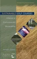 Sustainable Golf Courses - Dodson, Ronald G. (Audubon International, Selkirk, New York)