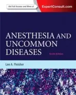 Anesthesia and Uncommon Diseases - Fleisher, Lee A. (Robert Dunning Drips Professor and Chair of Anesthesiology and Critical Care Medicine, Perelman School of Medicine, University of Pennsylvania, Philadelphia, Pennsylvania, USA)
