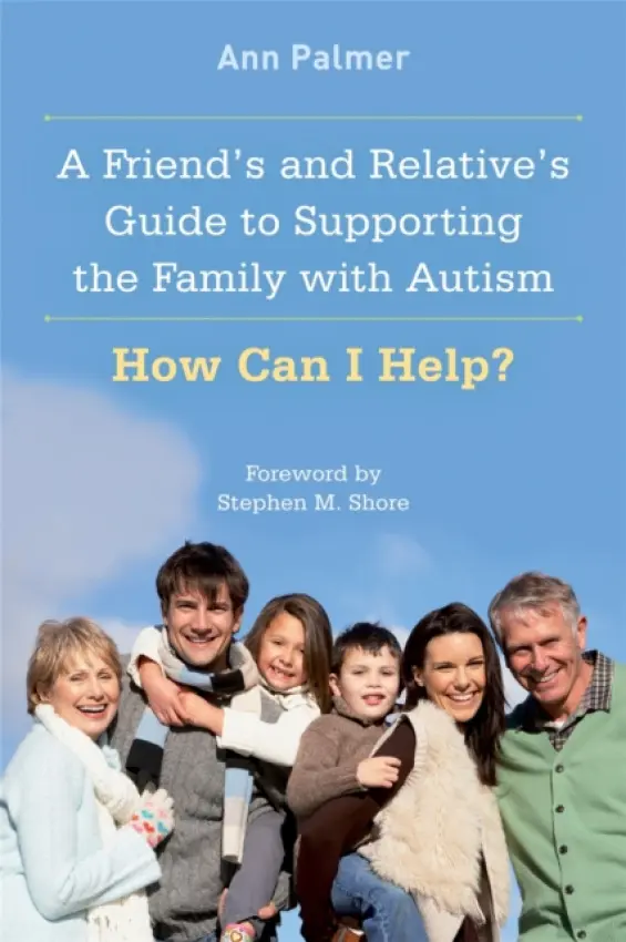 Friend's and Relative's Guide to Supporting the Family with Autism - Palmer, Ann